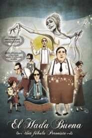 El hada buena – Una fábula peronista 2010 one on netflix