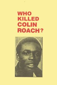 Who Killed Colin Roach? 1983 one on netflix