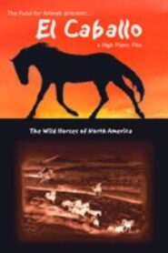 El Caballo: The Wild Horses of North America 2001 one on netflix