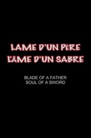 Blade of a Father, Soul of a Sword 2005 one on netflix