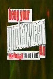 Keep Your Underwear On! 2004 one on netflix