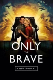 Only The Brave: A New Musical 2020 one on netflix