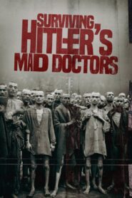 Surviving Hitler’s Mad Doctors 2022 one on netflix