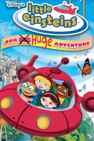 Little Einsteins: Our Big Huge Adventure 2005 one on netflix