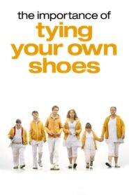 The Importance of Tying Your Own Shoes 2011 one on netflix