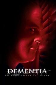 Dementia: An Experiment in Terror 2006 one on netflix