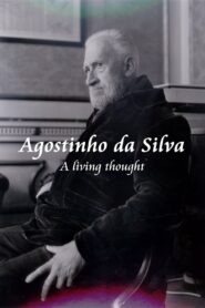 Agostinho da Silva – A Living Thought 2003 one on netflix