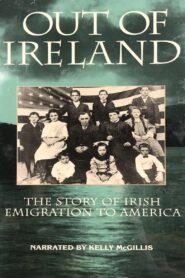 Out of Ireland: The Story of Irish Emigration to America 1994 one on netflix