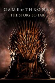 Game of Thrones: The Story So Far 2017 one on netflix