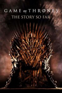 Game of Thrones: The Story So Far 2017 one on netflix