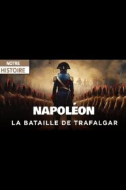 Napoléon et la Bataille de Trafalgar : Le rêve d’une conquête 2006 one on netflix