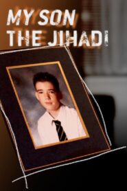 My Son the Jihadi 2015 one on netflix