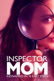Inspector Mom: Kidnapped in Ten Easy Steps 2007 one on netflix
