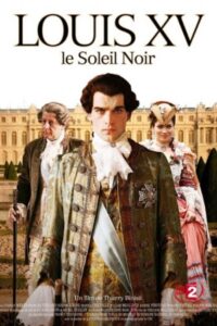 Louis XV, le Soleil noir 2009 one on netflix