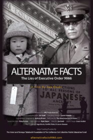 Alternative Facts; The Lies of Executive Order 9066 2018 one on netflix