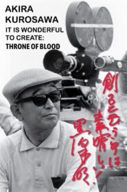 Akira Kurosawa: It Is Wonderful to Create: ‘Throne of Blood’ 2002 one on netflix