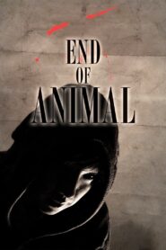 End of Animal 2011 one on netflix