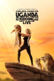 Chelsea Handler: Uganda Be Kidding Me Live 2014 one on netflix