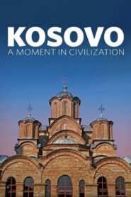 Kosovo: A Moment in Civilization 2017 one on netflix