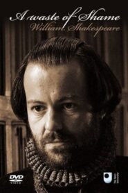 A Waste of Shame: The Mystery of Shakespeare and His Sonnets 2005 one on netflix