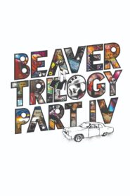 Beaver Trilogy Part IV 2015 one on netflix