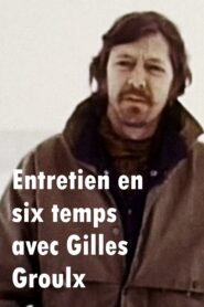 Entretien en six temps avec Gilles Groulx 2002 one on netflix