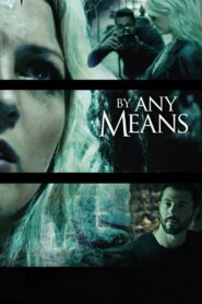 By Any Means 2017 one on netflix