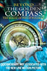 Beyond ‘The Golden Compass’: The Magic of Philip Pullman 2007 one on netflix