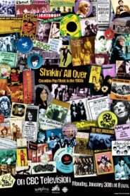 Shakin All Over: Canadian Pop Music in the 1960s 2005 one on netflix
