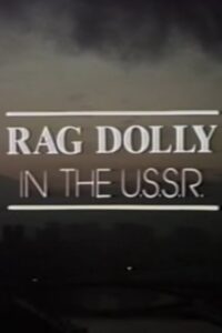 Rag Dolly in the U.S.S.R. 1986 one on netflix