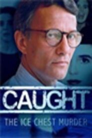 Caught: The Ice Chest Murder 2002 one on netflix