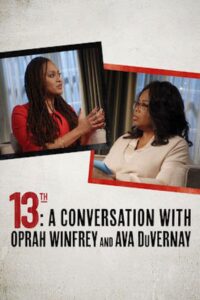 13th: A Conversation with Oprah Winfrey & Ava DuVernay 2017 one on netflix
