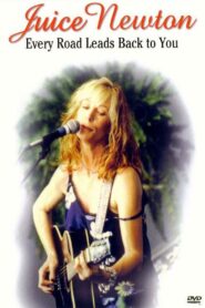 Juice Newton: Every Road Leads Back to You 2002 one on netflix