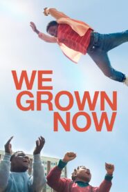 We Grown Now 2024 one on netflix