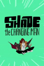 Shade: The Changing Man 2013 one on netflix