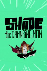 Shade: The Changing Man 2013 one on netflix