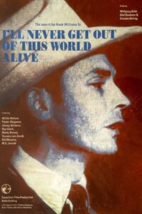 I’ll Never Get Out of This World Alive – The Search for Hank Williams Sr. 1992 one on netflix