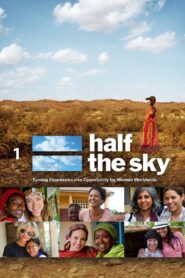 Half the Sky: Turning Oppression Into Opportunity for Women Worldwide 2012 one on netflix