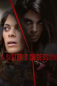 A Sister’s Obsession 2018 one on netflix