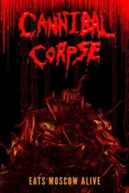 Cannibal Corpse Eats Moscow Alive 2003 one on netflix