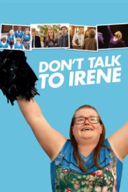 Don’t Talk to Irene 2017 one on netflix