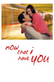Now That I Have You 2004 one on netflix