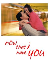 Now That I Have You 2004 one on netflix