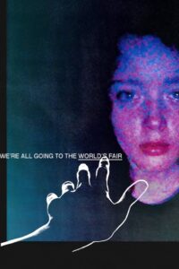 We’re All Going to the World’s Fair 2022 one on netflix