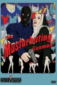 The Masturbating Gunman 1997 one on netflix