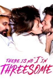 There Is No “I” in Threesome 2021 one on netflix