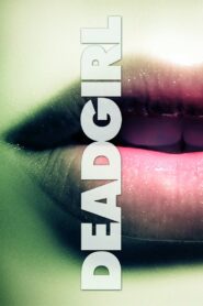 Deadgirl 2008 one on netflix