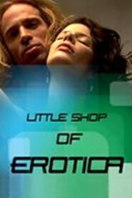 Little Shop of Erotica 2001 one on netflix