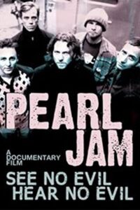 Pearl Jam: See No Evil, Hear No Evil 2013 one on netflix