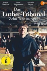 Das Luther-Tribunal – Zehn Tage im April 2017 one on netflix